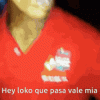 hey-loco-que-pasa-vale-mia.gif